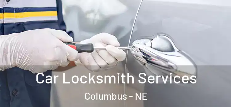 Car Locksmith Services Columbus - NE