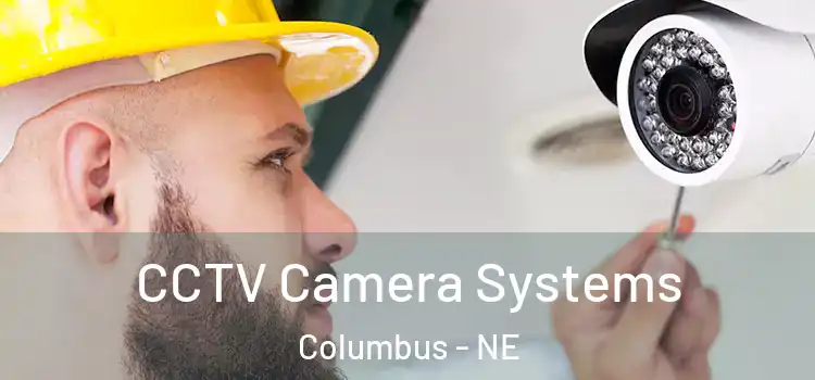 CCTV Camera Systems Columbus - NE