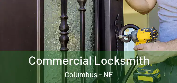 Commercial Locksmith Columbus - NE