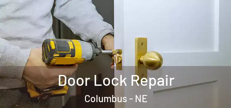 Door Lock Repair Columbus - NE