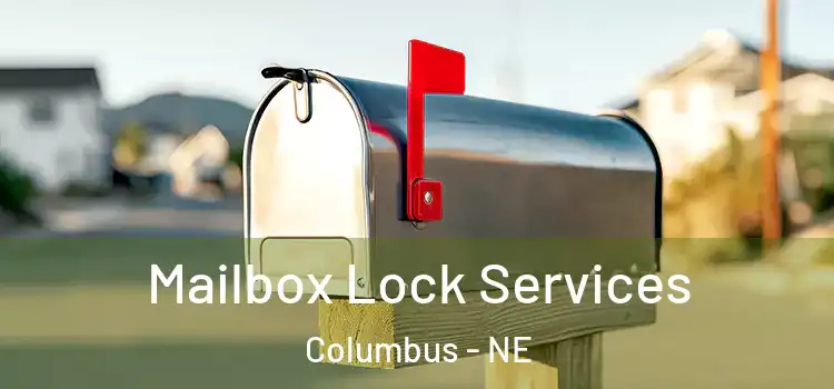 Mailbox Lock Services Columbus - NE